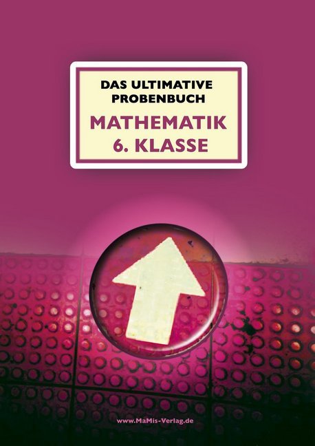 Das ultimative Probenbuch Mathematik 6. Klasse Gymnasium (Mandana Mandl)