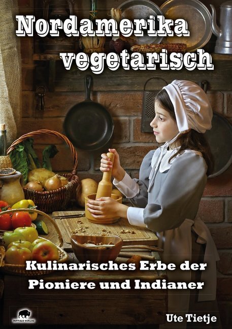 Nordamerika vegetarisch (Ute Tietje)