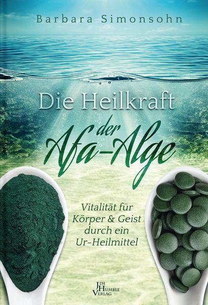 Die Heilkraft der Afa-Alge (Barbara Simonsohn)