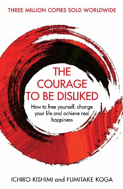 The Courage To Be Disliked (Ichiro Kishimi)