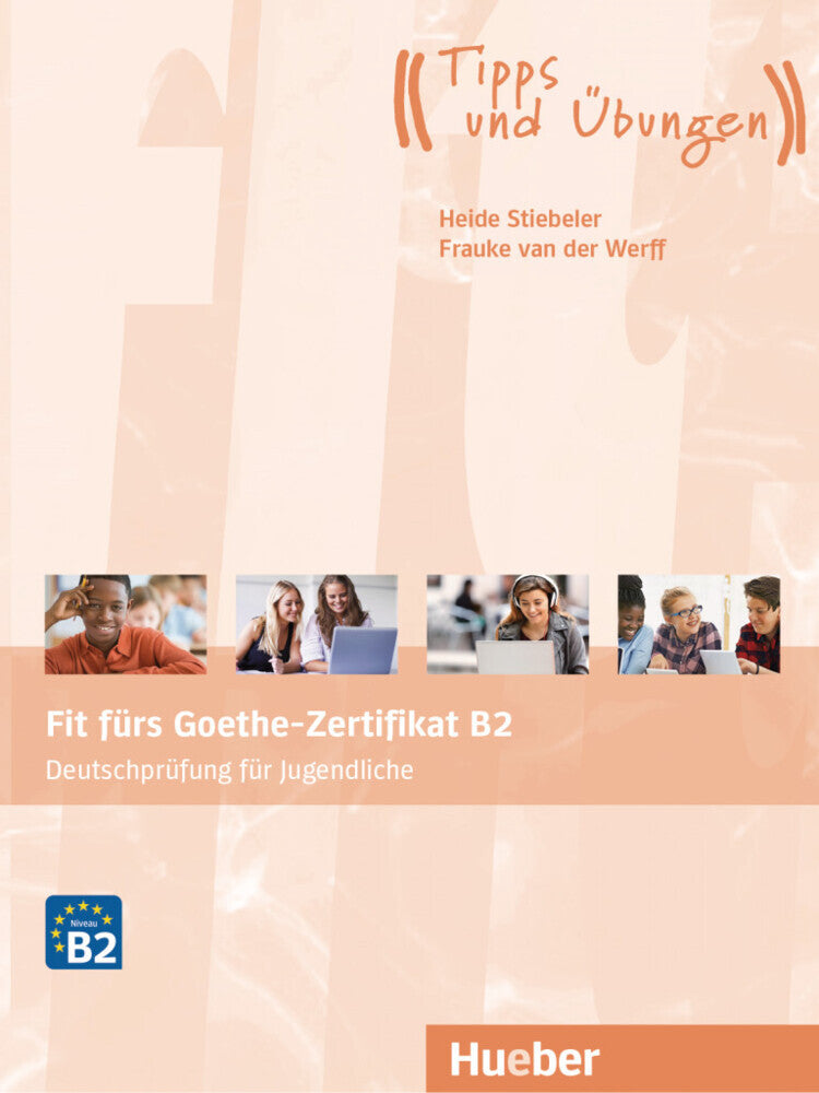Fit fürs Goethe-Zertifikat B2 - Deutschprüfung für Jugendliche, Lehrbuch mit Audio-CD (Frauke Van Der Werff)