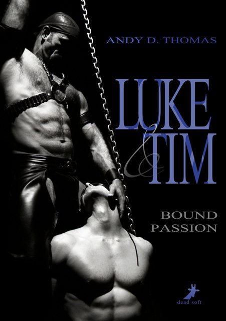 Luke & Tim: Bound Passion (Andy D. Thomas)