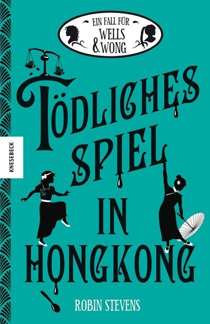 Ein Fall für Wells & Wong - Tödliches Spiel in Hongkong (Robin Stevens)