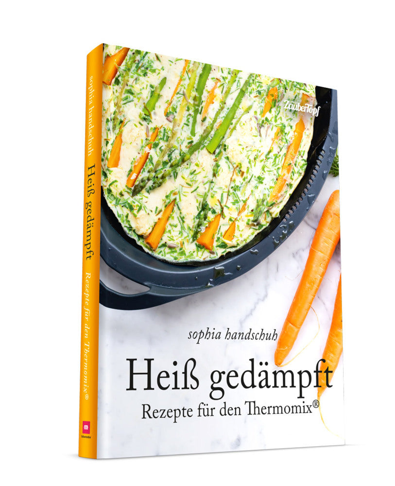 Heiß Gedämpft - Dampfgaren für den Thermomix® TM5® TM31 TM6 (Sophia Handschuh)