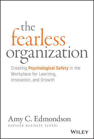 The Fearless Organization (Amy C. Edmondson)
