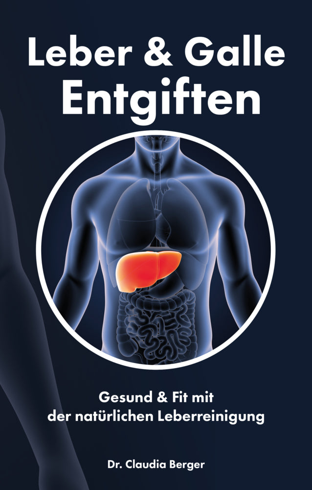 Leber & Galle Entgiften (Claudia Berger)