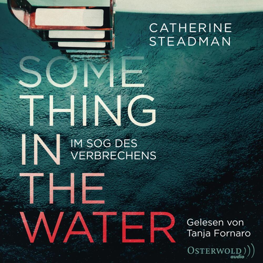 Something in the Water - Im Sog des Verbrechens, 2 Audio-CD, 2 MP3 (Catherine Steadman)