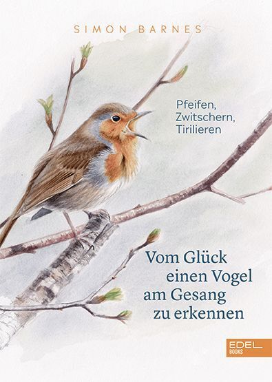 Vom Glück einen Vogel am Gesang zu erkennen (Simon Barnes)