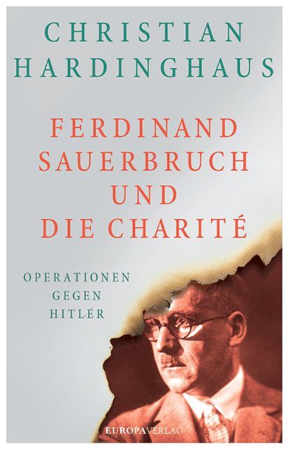 Ferdinand Sauerbruch und die Charité (Christian Hardinghaus)