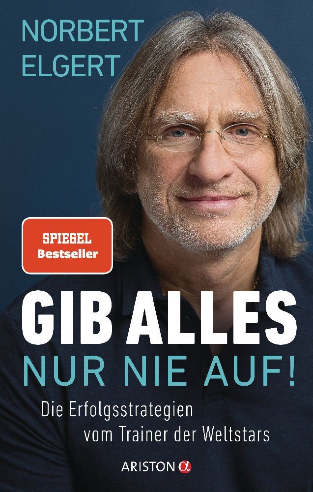 Gib alles _ nur nie auf! (Norbert Elgert)