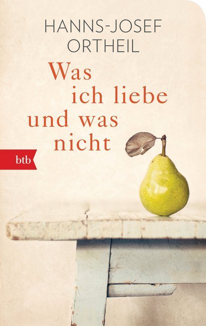 Was ich liebe - und was nicht (Hanns-Josef Ortheil)