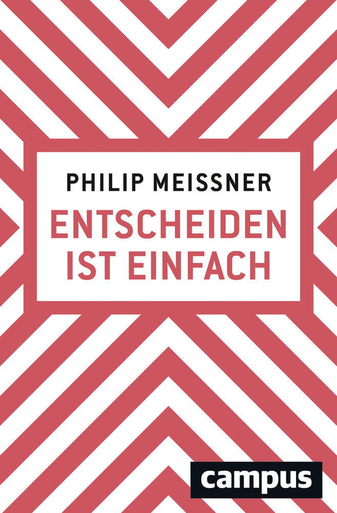 Entscheiden ist einfach (Philip Meissner)