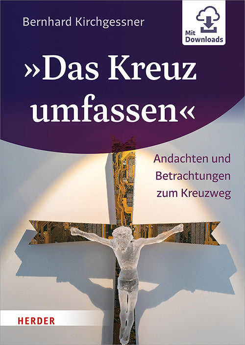 "Das Kreuz umfassen" (Bernhard Kirchgessner)