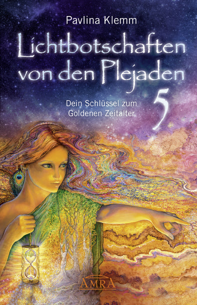 Lichtbotschaften von den Plejaden Band 5: Dein Schlüssel zum Goldenen Zeitalter (von der SPIEGEL-Bestseller-Autorin) (Pavlina Klemm)