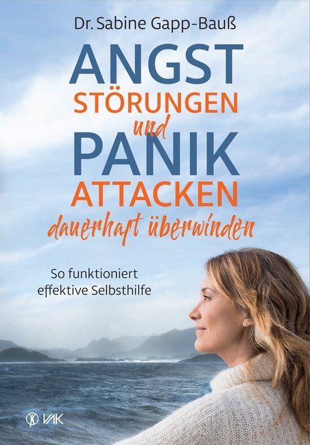 Angststörungen und Panikattacken dauerhaft überwinden (Sabine Gapp-Bauß)