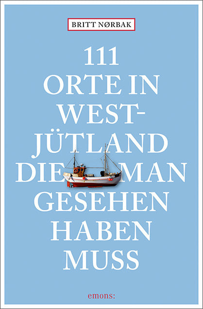 111 Orte in Westjütland, die man gesehen haben muss (Britt Nørbak)