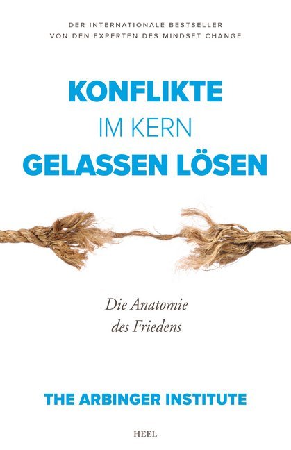 Konflikte im Kern gelassen lösen (The Arbinger Institute)