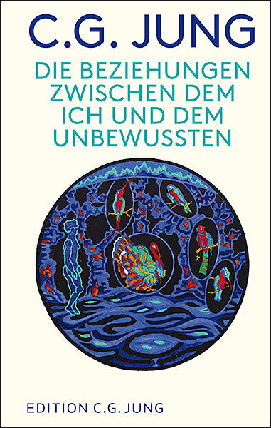 Die Beziehungen zwischen dem Ich und dem Unbewussten (C. G. Jung)