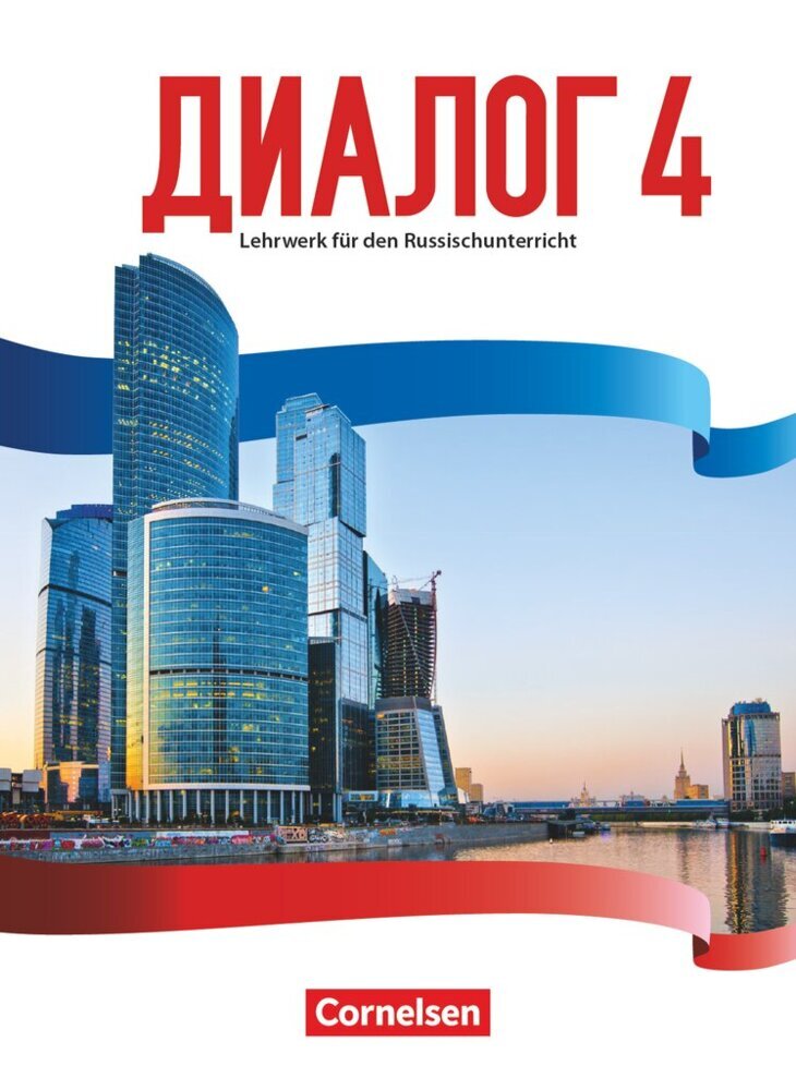 Dialog - Lehrwerk für den Russischunterricht - Russisch als 2. Fremdsprache - Ausgabe 2016 - Band 4 (Elena Kushnir)