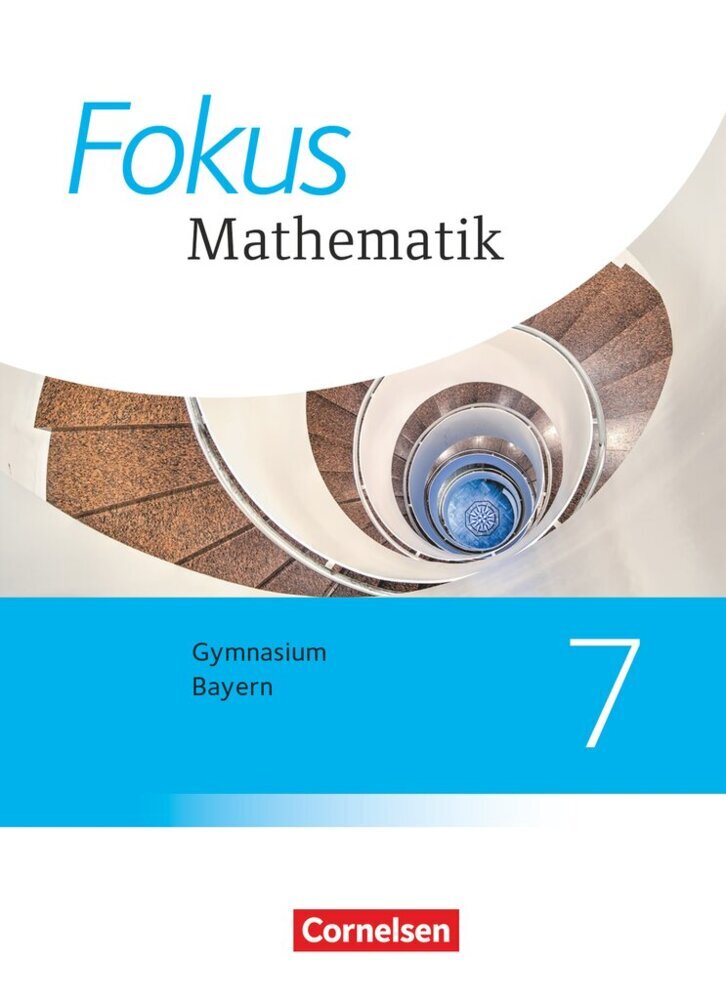 Fokus Mathematik - Bayern - Ausgabe 2017 - 7. Jahrgangsstufe (Friedrich Kammermeyer)