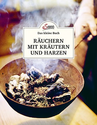 Das kleine Buch: Räuchern mit Kräutern und Harzen (Barbara Haider)