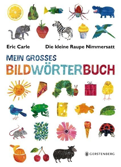 Die kleine Raupe Nimmersatt - Mein großes Bildwörterbuch (Eric Carle)