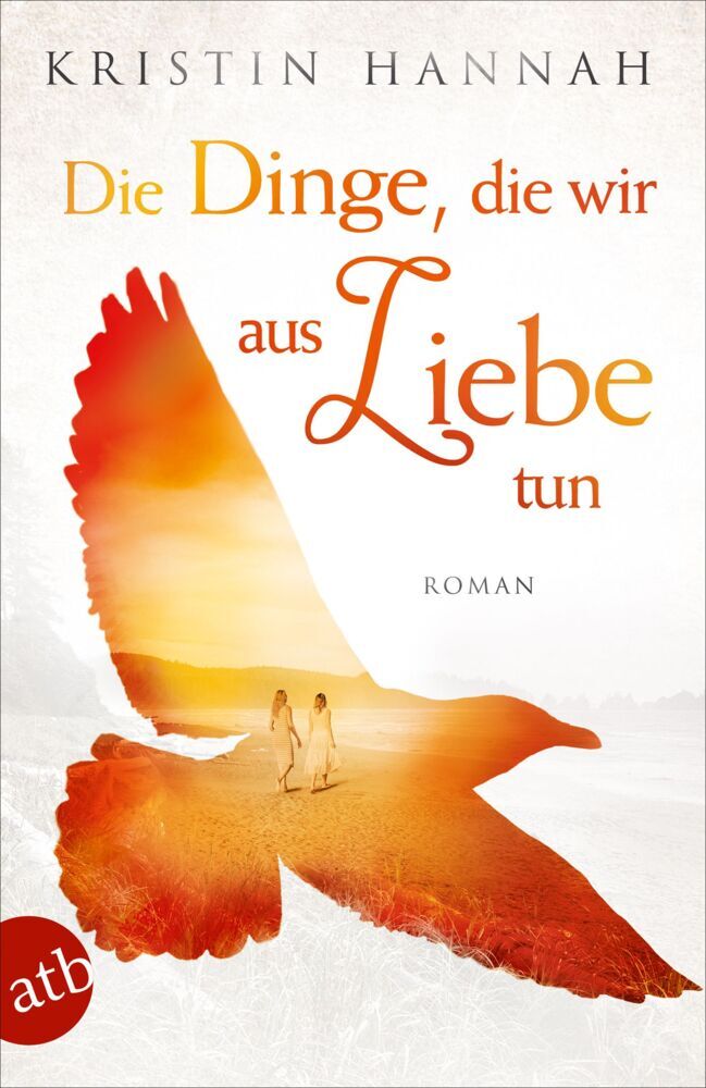 Die Dinge, die wir aus Liebe tun (Kristin Hannah)