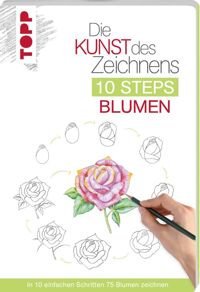 Die Kunst des Zeichnens 10 Steps - Blumen (Mary Woodin)