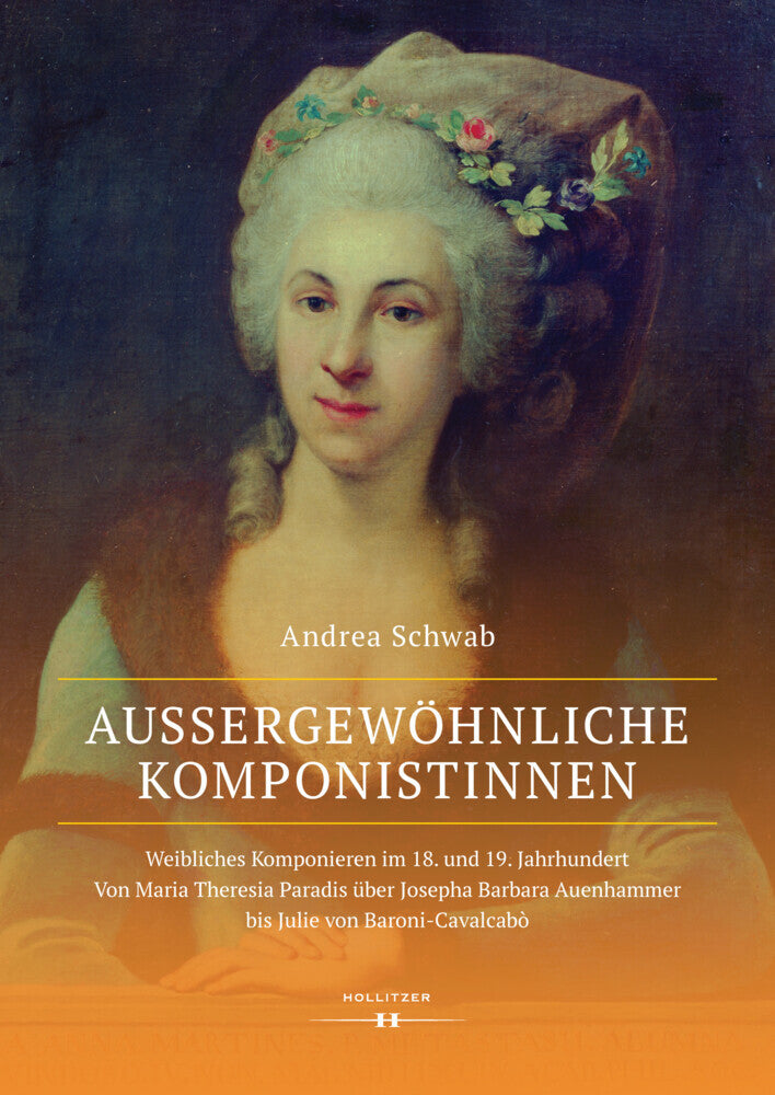 Außergewöhnliche Komponistinnen. Weibliches Komponieren im 18. und 19. Jahrhundert (Andrea Schwab)