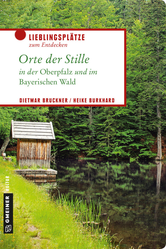 Orte der Stille in der Oberpfalz und im Bayerischen Wald (Dietmar Bruckner)