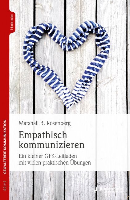 Empathisch kommunizieren, m. 1 Beilage (Marshall B. Rosenberg)