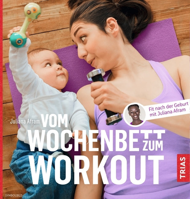 Vom Wochenbett zum Workout (Juliana Afram)