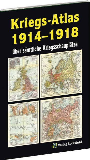Kriegs-Atlas 1914-1918 - über sämtliche Kriegsschauplätze (Harald Rockstuhl)