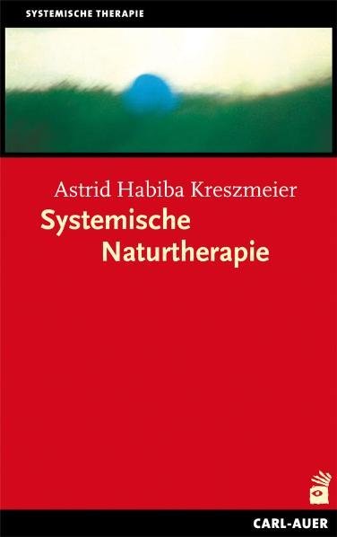 Systemische Naturtherapie (Astrid H. Kreszmeier)