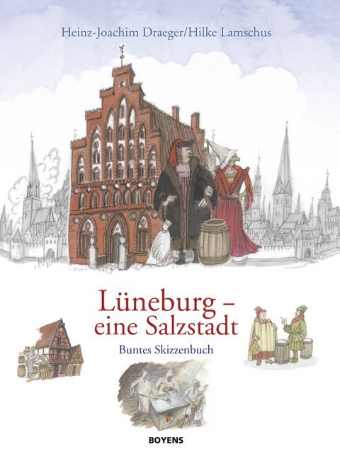 Lüneburg - eine Salzstadt (Heinz-Joachim Draeger)