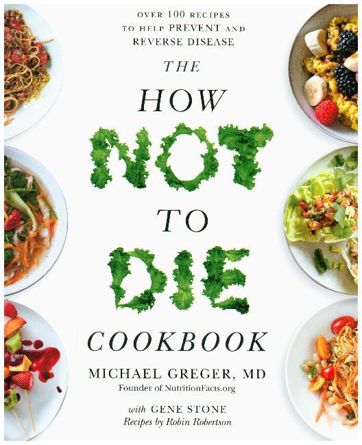 The How Not to Die Cookbook (Michael Greger)