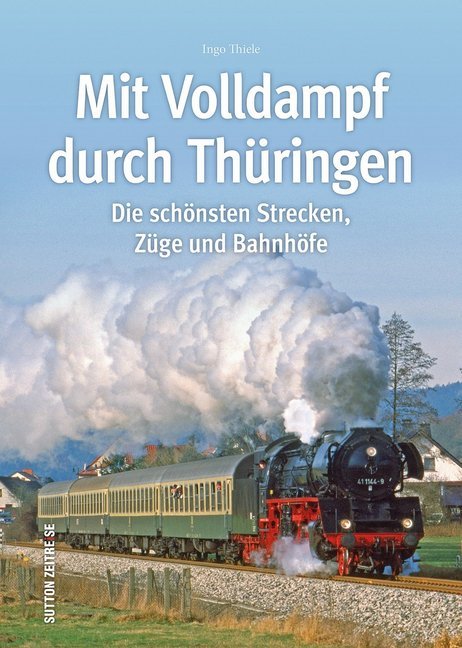 Mit Volldampf durch Thüringen (Ingo Thiele)
