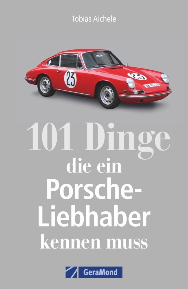 101 Dinge, die ein Porsche-Liebhaber kennen muss (Tobias Aichele)
