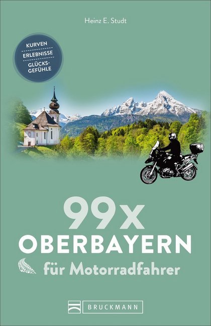 99 x Oberbayern für Motorradfahrer (Heinz E. Studt)