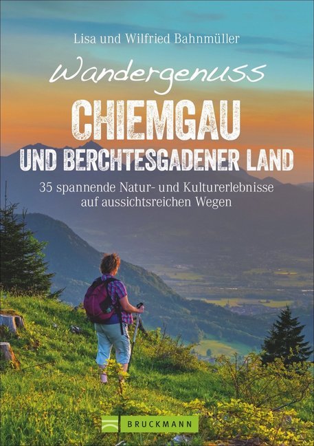 Wandergenuss Chiemgau und Berchtesgadener Land (Wilfried Bahnmüller)