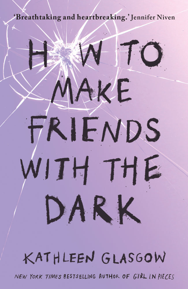 How to Make Friends with the Dark (Kathleen Glasgow)