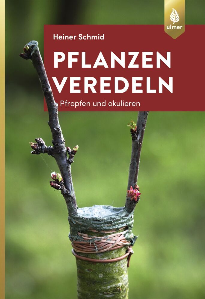 Pflanzen veredeln (Heiner Schmid)