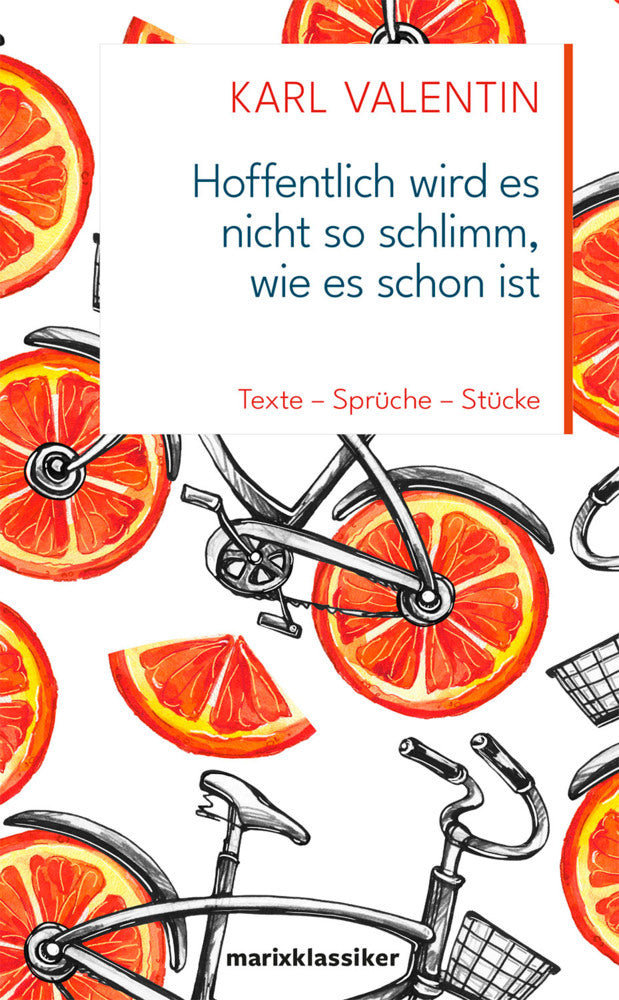 Hoffentlich wird es nicht so schlimm, wie es schon ist (Karl Valentin)
