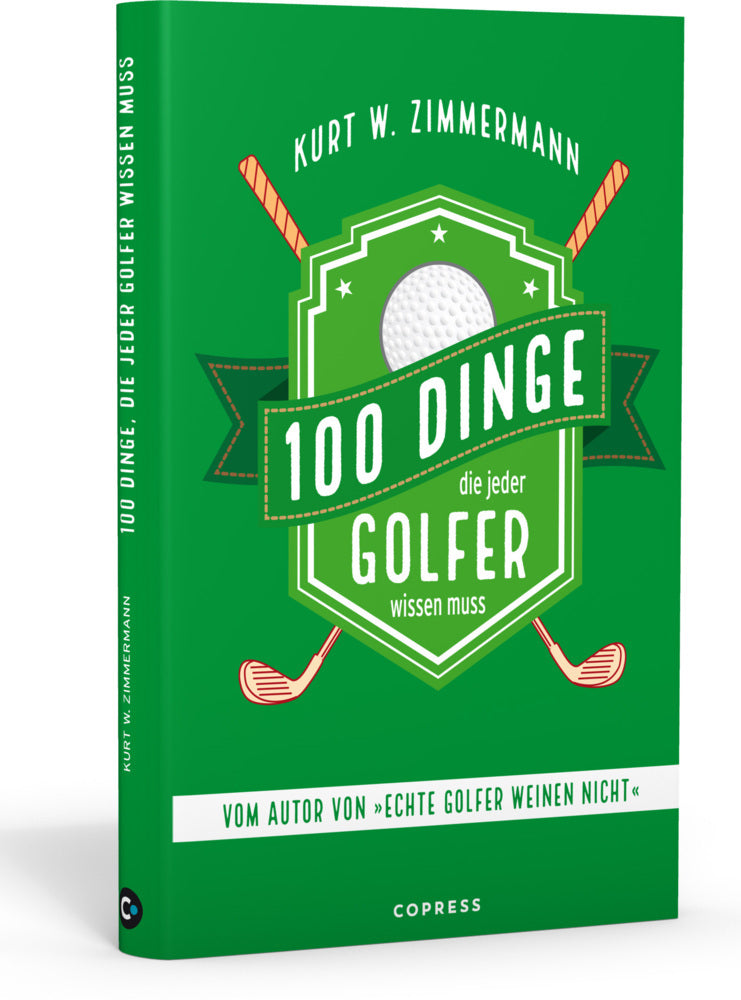 100 Dinge, die jeder Golfer wissen muss (Kurt W. Zimmermann)