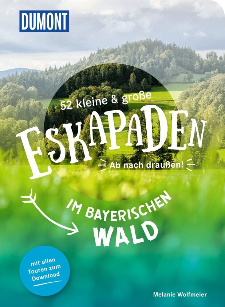 52 kleine & große Eskapaden im Bayerischen Wald (Melanie Wolfmeier)