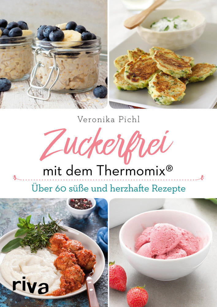 Zuckerfrei mit dem Thermomix® (Veronika Pichl)