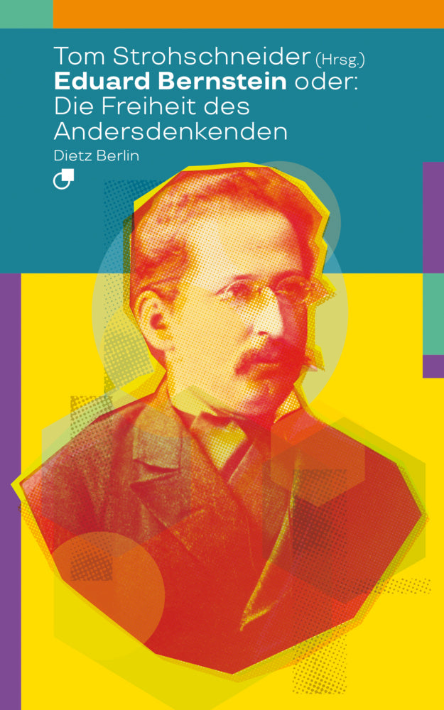 Eduard Bernstein oder: Die Freiheit des Andersdenkenden (Tom Strohschneider)