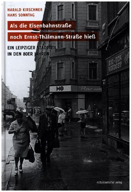Als die Eisenbahnstraße noch Ernst-Thälmann-Straße hieß (Harald Kirschner)