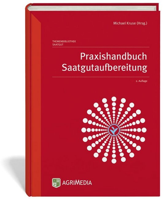 Praxishandbuch Saatgutaufbereitung (Michael Kruse)
