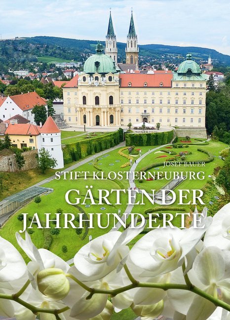 Stift Klosterneuburg - Gärten der Jahrhunderte (Josef Bauer)